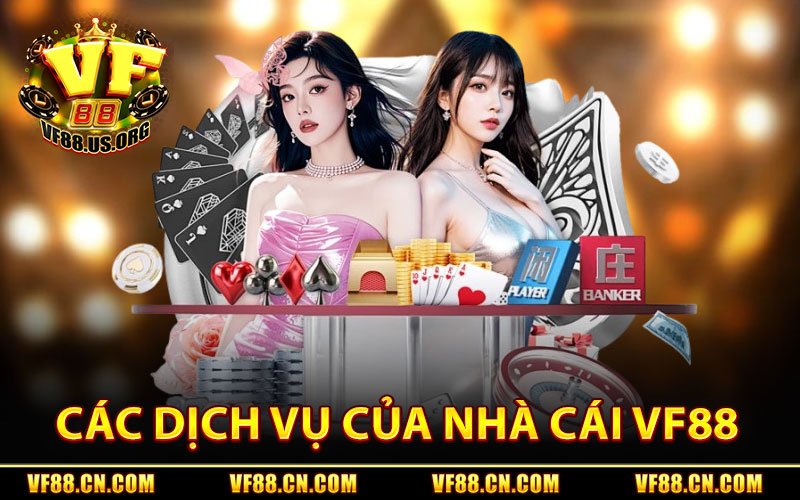 Giới Thiệu VF88 – Nhà Cái Uy Tín Hàng Đầu Việt Nam 2 Các Dịch Vụ Của Nhà Cái VF88