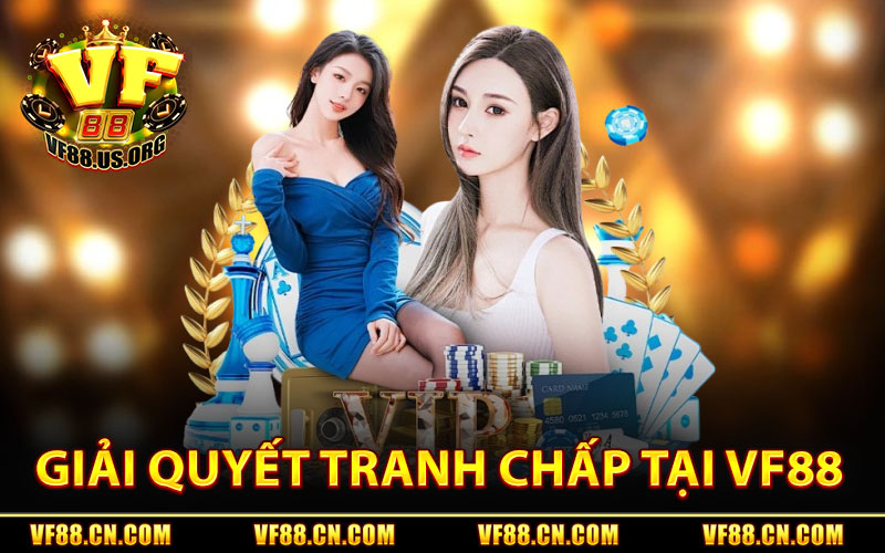 Điều Khoản VF88 – Quy Định & Chính Sách Người Chơi 2 Giải Quyết Tranh Chấp Tại VF88