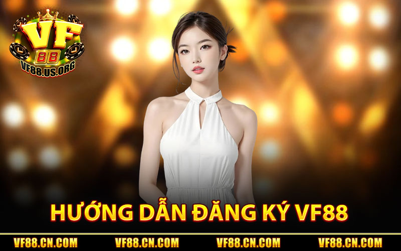 Hướng Dẫn Đăng Ký VF88