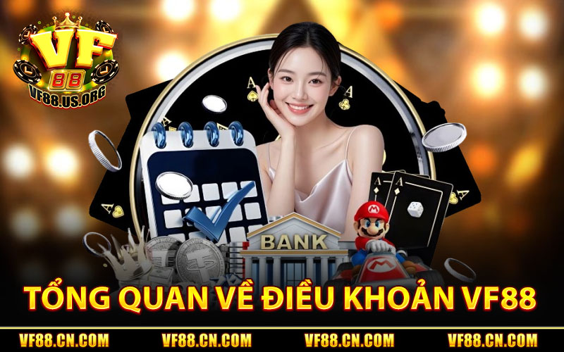 Điều Khoản VF88 – Quy Định & Chính Sách Người Chơi 1 Tổng Quan Về Điều Khoản VF88